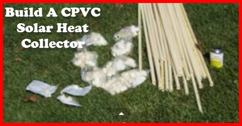 How To Build A CPVC Hot Water Solar Heat Collector