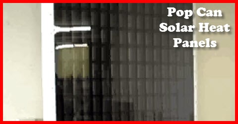 How to build pop can solar heating panels